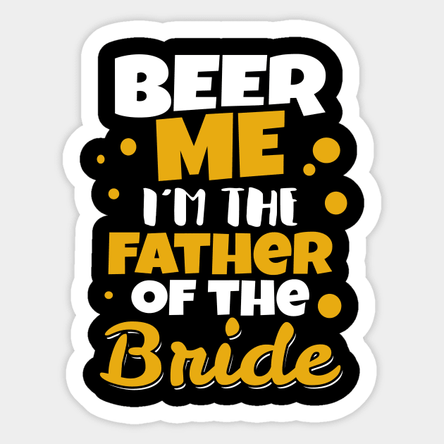 'I'm the Father of the Bride' Funny Father Wedding Gift Sticker by ourwackyhome